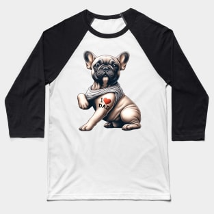 French Bulldog Tattoo I Love Dad Father's Day Baseball T-Shirt